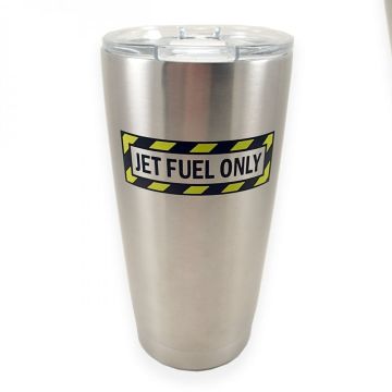 Jet Fuel Only Stainless Steel Hot or Cold Tumbler